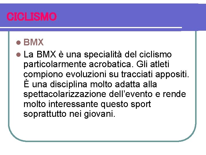 CICLISMO l BMX l La BMX è una specialità del ciclismo particolarmente acrobatica. Gli