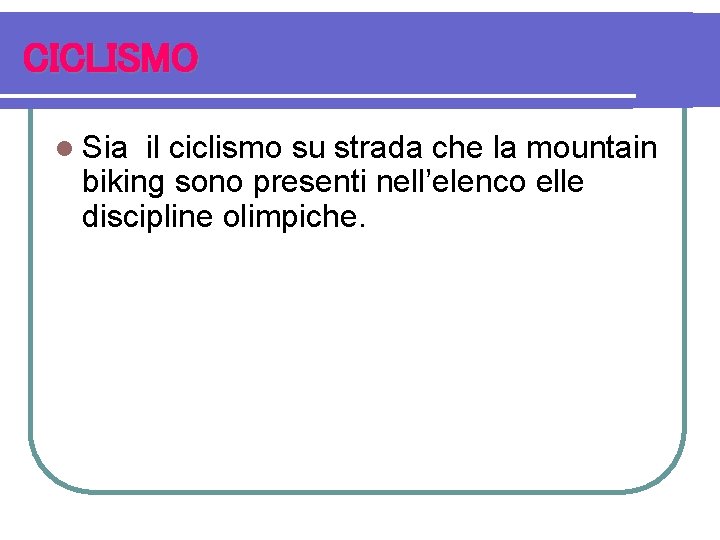 CICLISMO l Sia il ciclismo su strada che la mountain biking sono presenti nell’elenco