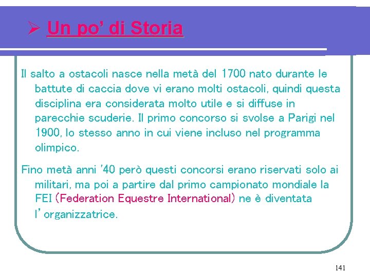 Ø Un po’ di Storia Il salto a ostacoli nasce nella metà del 1700