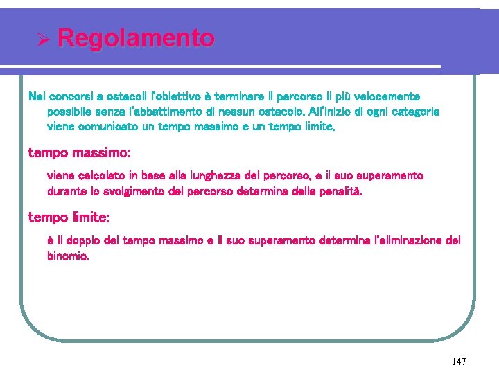 Ø Regolamento Nei concorsi a ostacoli l'obiettivo è terminare il percorso il più velocemente