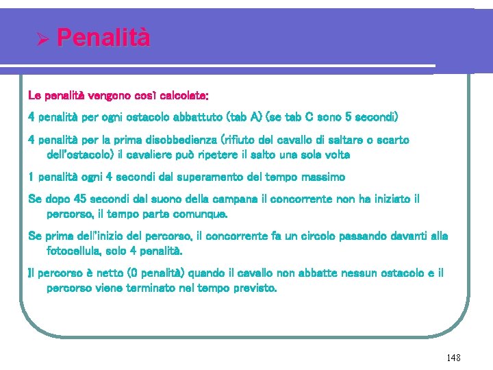 Ø Penalità Le penalità vengono così calcolate: 4 penalità per ogni ostacolo abbattuto (tab