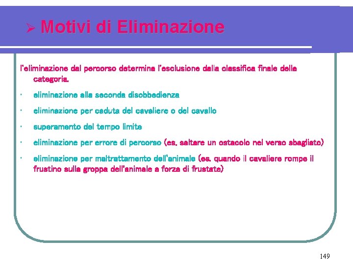 Ø Motivi di Eliminazione l'eliminazione dal percorso determina l'esclusione dalla classifica finale della categoria.