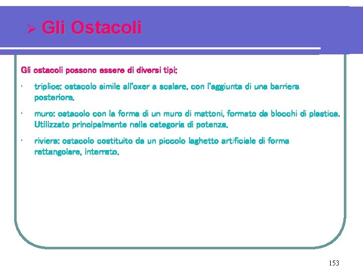 Ø Gli Ostacoli Gli ostacoli possono essere di diversi tipi: • triplice: ostacolo simile