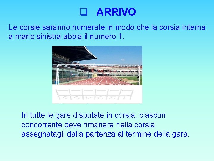 q ARRIVO Le corsie saranno numerate in modo che la corsia interna a mano