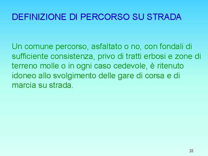 DEFINIZIONE DI PERCORSO SU STRADA Un comune percorso, asfaltato o no, con fondali di