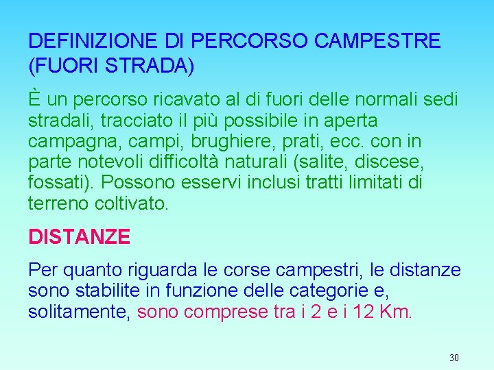 DEFINIZIONE DI PERCORSO CAMPESTRE (FUORI STRADA) È un percorso ricavato al di fuori delle