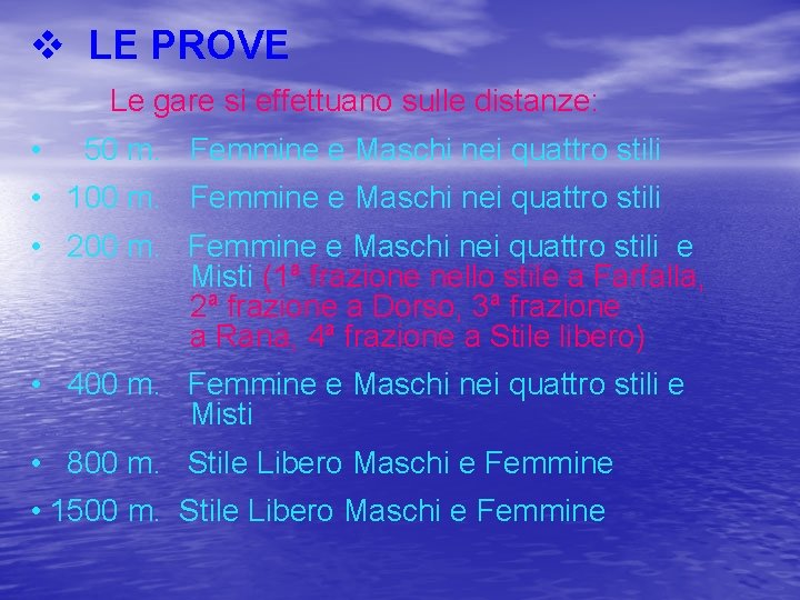 v LE PROVE Le gare si effettuano sulle distanze: • 50 m. Femmine e