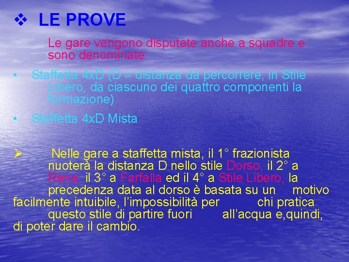 v LE PROVE Le gare vengono disputate anche a squadre e sono denominate: •