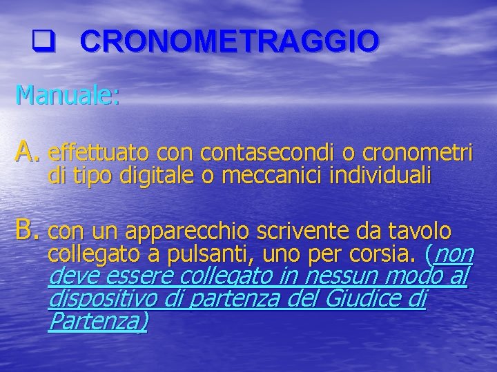 q CRONOMETRAGGIO Manuale: A. effettuato contasecondi o cronometri di tipo digitale o meccanici individuali