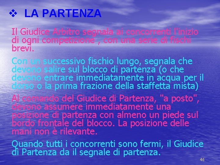 v LA PARTENZA Il Giudice Arbitro segnala ai concorrenti l'inizio di ogni competizione ,