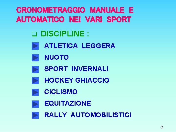 CRONOMETRAGGIO MANUALE E AUTOMATICO NEI VARI SPORT q DISCIPLINE : ATLETICA LEGGERA NUOTO SPORT