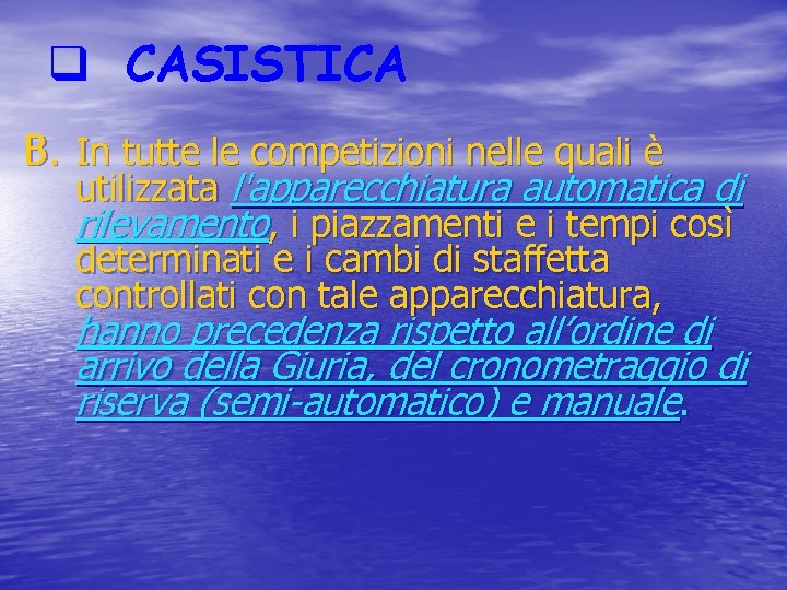 q CASISTICA B. In tutte le competizioni nelle quali è utilizzata l'apparecchiatura automatica di