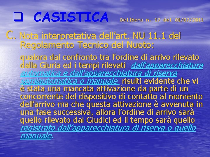 q CASISTICA Delibera n. 17 del 01/07/2011 C. Nota interpretativa dell’art. NU 11. 1