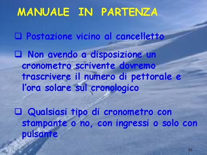 MANUALE IN PARTENZA q Postazione vicino al cancelletto q Non avendo a disposizione un