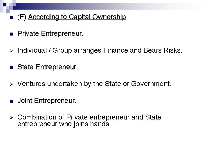 n (F) According to Capital Ownership n Private Entrepreneur Ø Individual / Group arranges