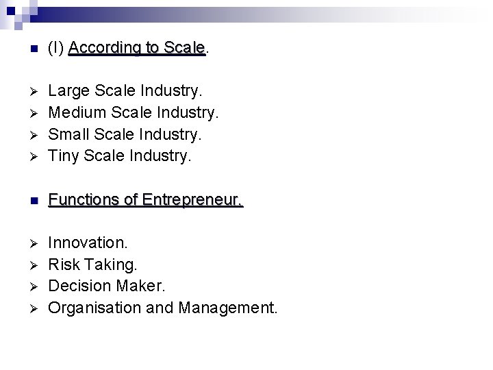 n (I) According to Scale Ø Ø Large Scale Industry. Medium Scale Industry. Small