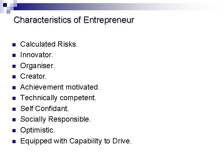 Characteristics of Entrepreneur n n n n n Calculated Risks. Innovator. Organiser. Creator. Achievement