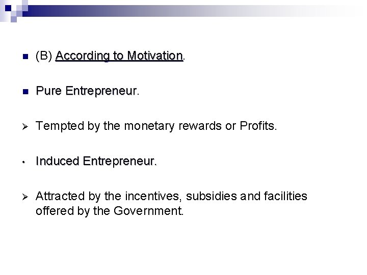 n (B) According to Motivation n Pure Entrepreneur Ø Tempted by the monetary rewards