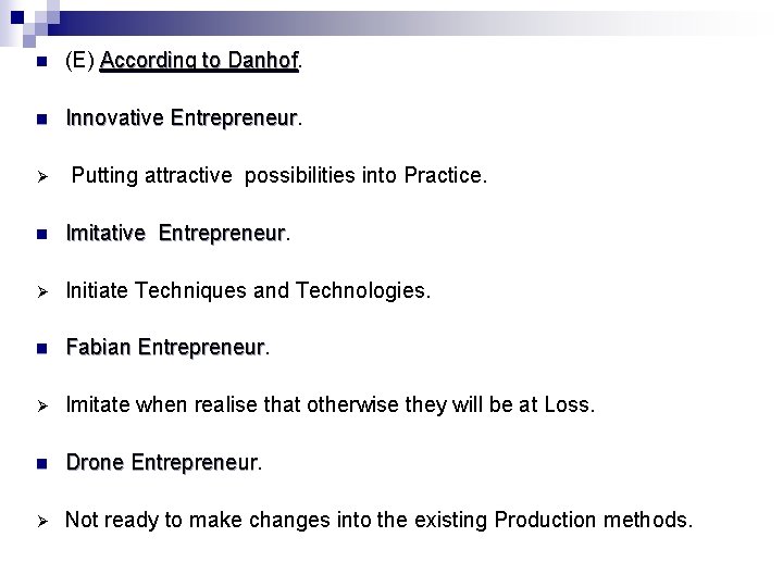n (E) According to Danhof n Innovative Entrepreneur Ø Putting attractive possibilities into Practice.