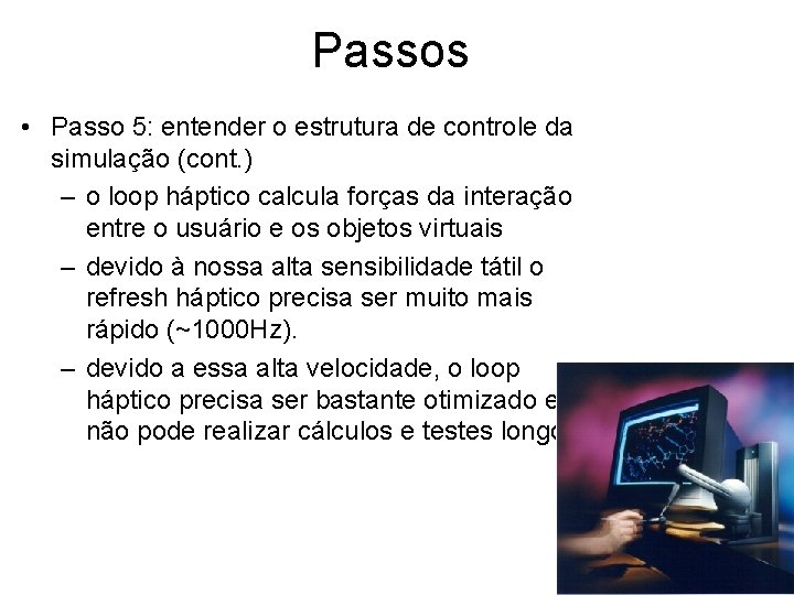 Passos • Passo 5: entender o estrutura de controle da simulação (cont. ) –