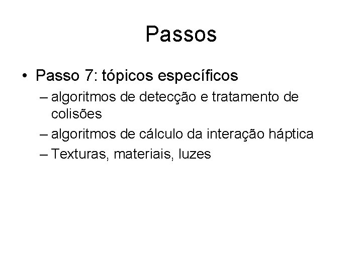 Passos • Passo 7: tópicos específicos – algoritmos de detecção e tratamento de colisões