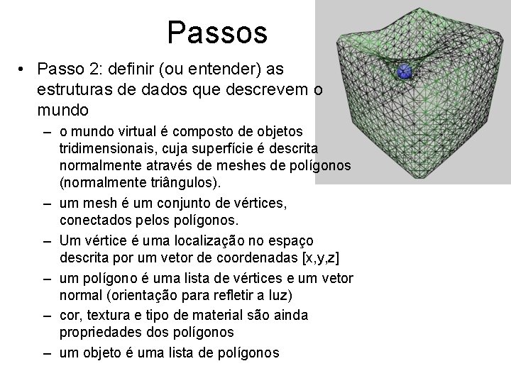 Passos • Passo 2: definir (ou entender) as estruturas de dados que descrevem o