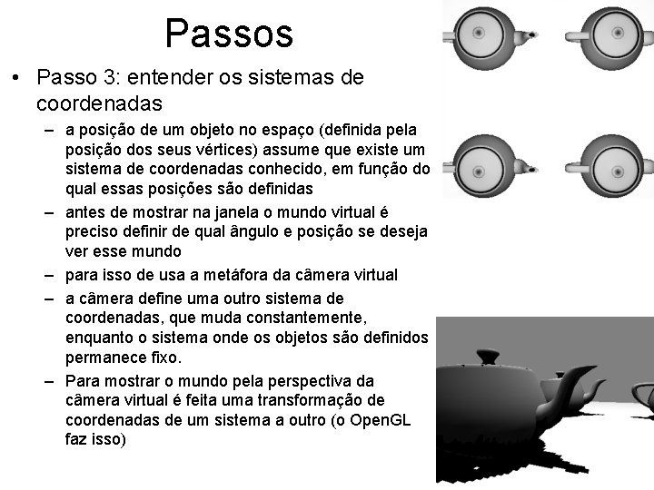 Passos • Passo 3: entender os sistemas de coordenadas – a posição de um