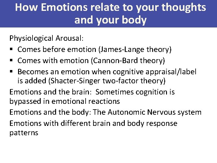 How Emotions relate to your thoughts and your body Physiological Arousal: § Comes before