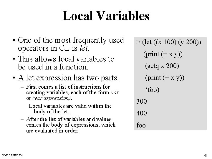 Local Variables • One of the most frequently used operators in CL is let.