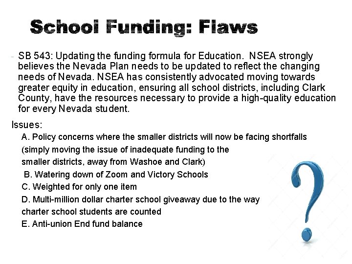 - SB 543: Updating the funding formula for Education. NSEA strongly believes the Nevada