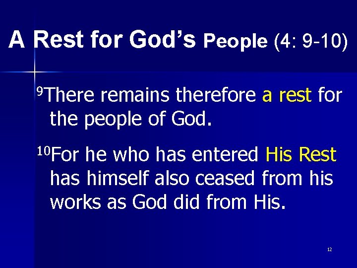 A Rest for God’s People (4: 9 -10) 9 There remains therefore a rest
