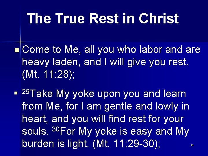 The True Rest in Christ n Come to Me, all you who labor and