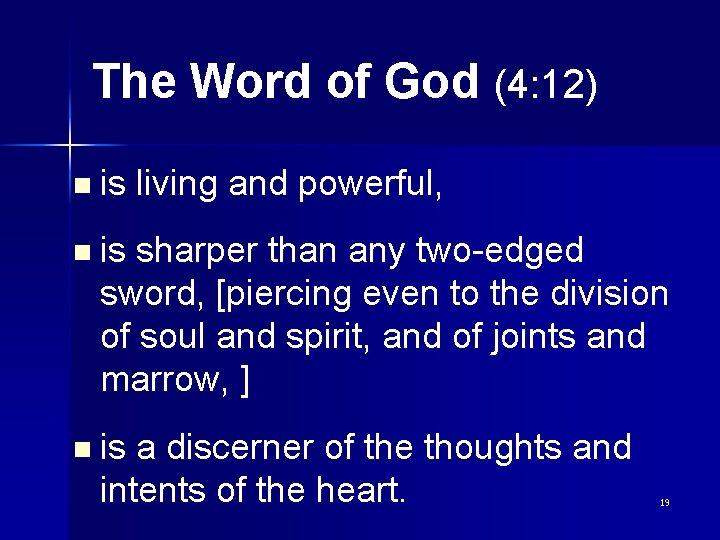 The Word of God (4: 12) n is living and powerful, n is sharper