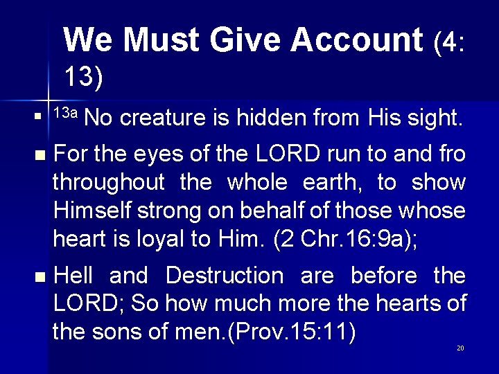 We Must Give Account (4: 13) n 13 a No creature is hidden from