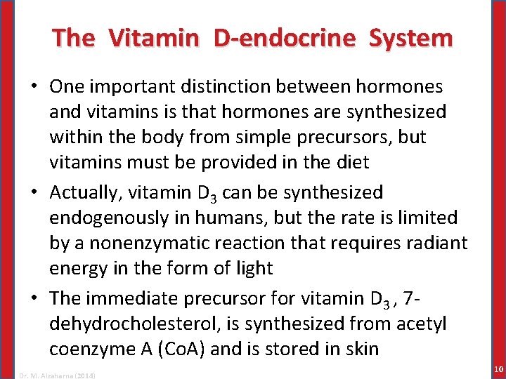 The Vitamin D-endocrine System • One important distinction between hormones and vitamins is that