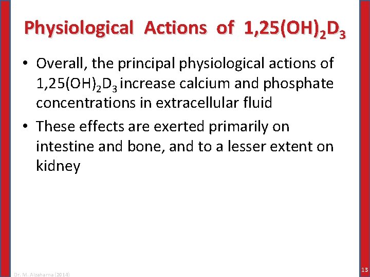 Physiological Actions of 1, 25(OH)2 D 3 • Overall, the principal physiological actions of