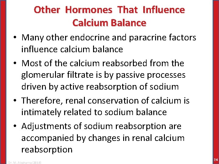 Other Hormones That Influence Calcium Balance • Many other endocrine and paracrine factors influence