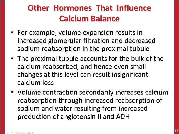 Other Hormones That Influence Calcium Balance • For example, volume expansion results in increased