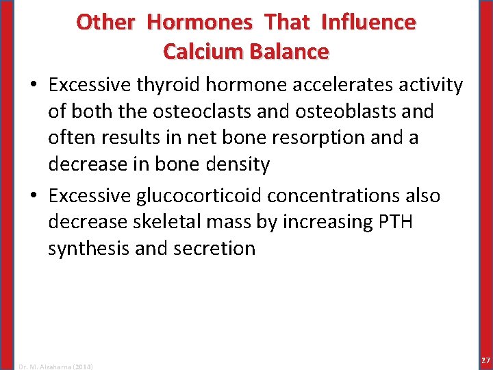 Other Hormones That Influence Calcium Balance • Excessive thyroid hormone accelerates activity of both
