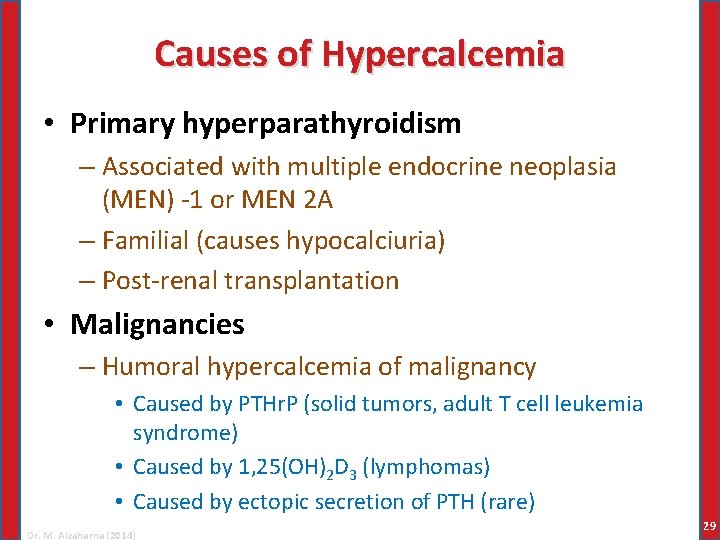 Causes of Hypercalcemia • Primary hyperparathyroidism – Associated with multiple endocrine neoplasia (MEN) -1