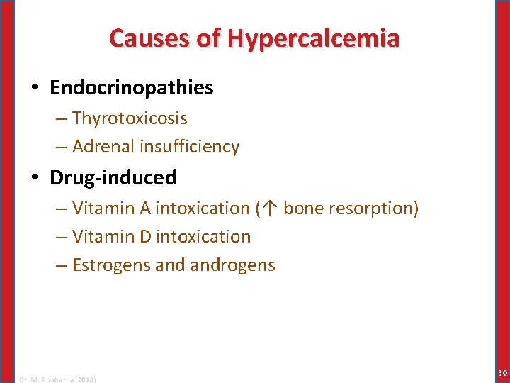 Causes of Hypercalcemia • Endocrinopathies – Thyrotoxicosis – Adrenal insufficiency • Drug-induced – Vitamin