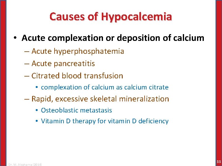 Causes of Hypocalcemia • Acute complexation or deposition of calcium – Acute hyperphosphatemia –