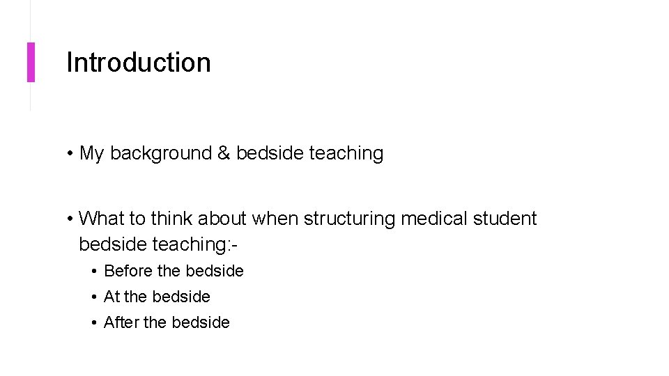 Introduction • My background & bedside teaching • What to think about when structuring