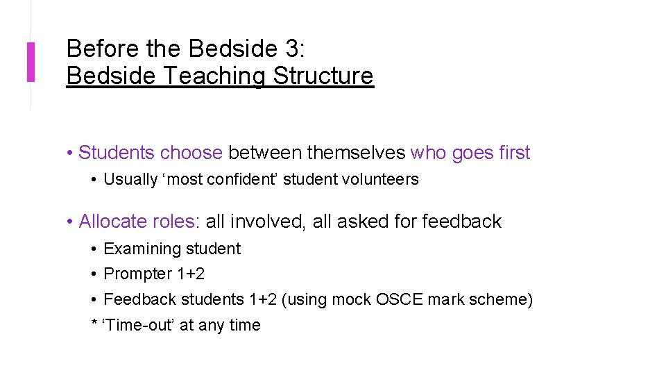 Before the Bedside 3: Bedside Teaching Structure • Students choose between themselves who goes