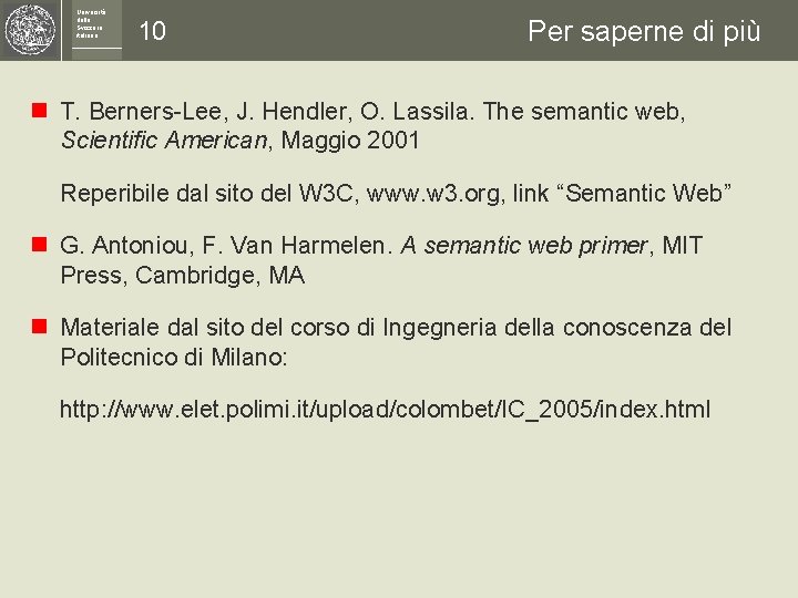 Università della Svizzera italiana 10 Per saperne di più n T. Berners-Lee, J. Hendler,