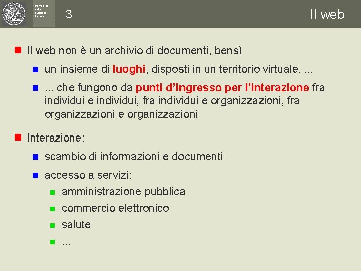 Università della Svizzera italiana 3 Il web non è un archivio di documenti, bensì