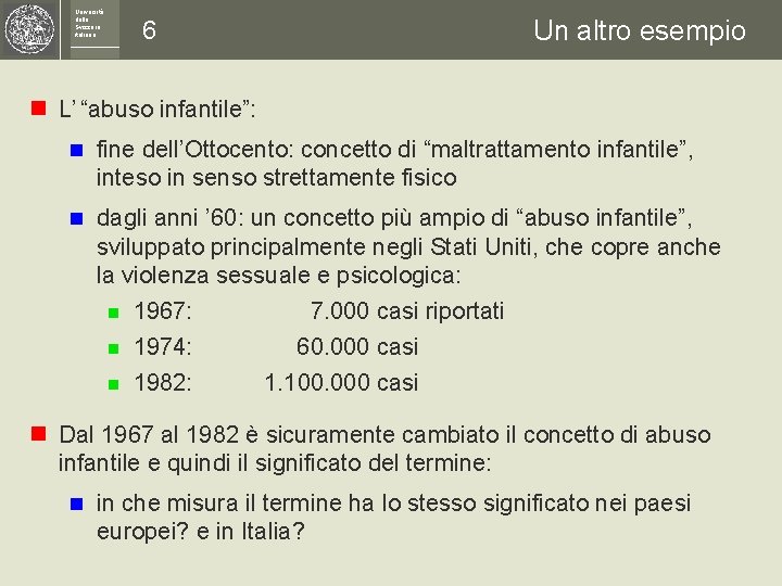 Università della Svizzera italiana Un altro esempio 6 n L’ “abuso infantile”: n fine