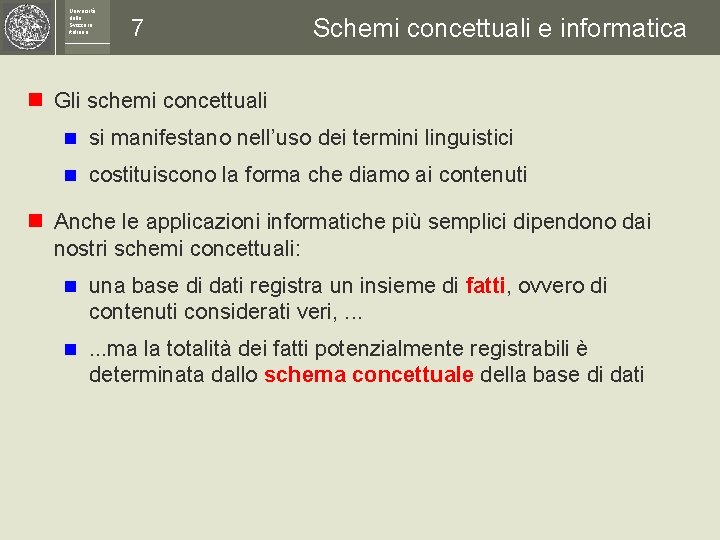 Università della Svizzera italiana 7 Schemi concettuali e informatica n Gli schemi concettuali n