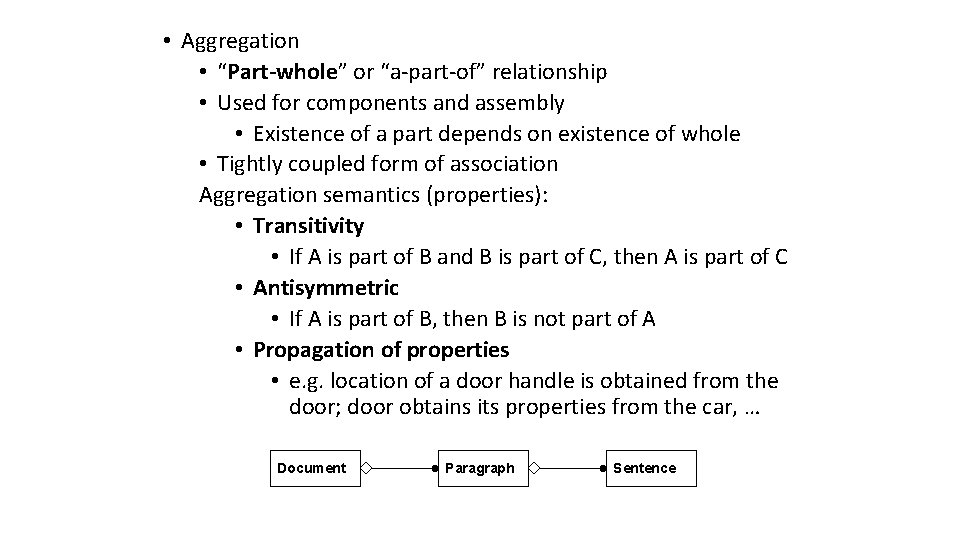 • Aggregation • “Part-whole” or “a-part-of” relationship • Used for components and assembly  • Aggregation • “Part-whole” or “a-part-of” relationship • Used for components and assembly