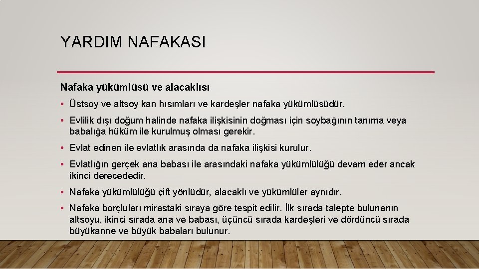 YARDIM NAFAKASI Nafaka yükümlüsü ve alacaklısı • Üstsoy ve altsoy kan hısımları ve kardeşler